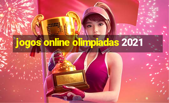 jogos online olimpiadas 2021