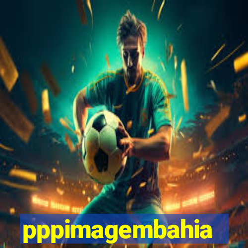 pppimagembahia