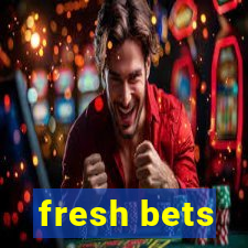 fresh bets