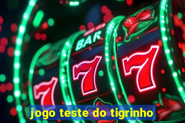 jogo teste do tigrinho