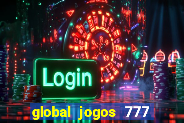 global jogos 777 paga mesmo