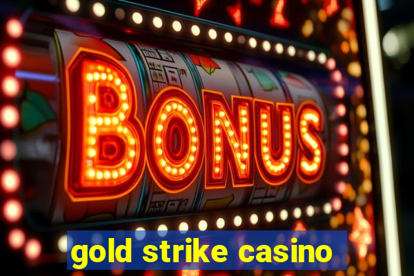 gold strike casino