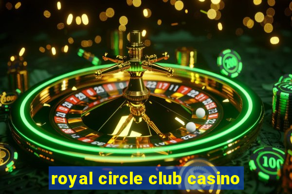 royal circle club casino