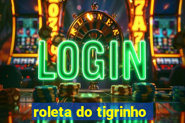 roleta do tigrinho