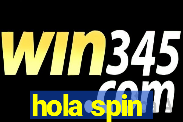 hola spin