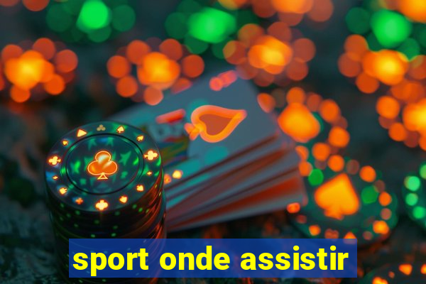 sport onde assistir