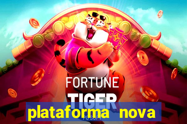 plataforma nova fortune tiger