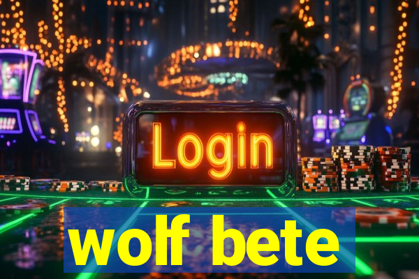 wolf bete