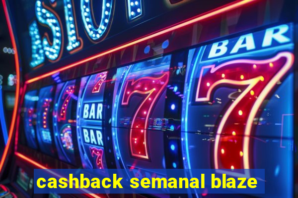 cashback semanal blaze