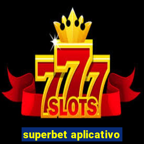 superbet aplicativo