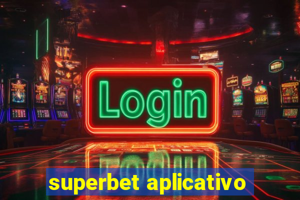 superbet aplicativo