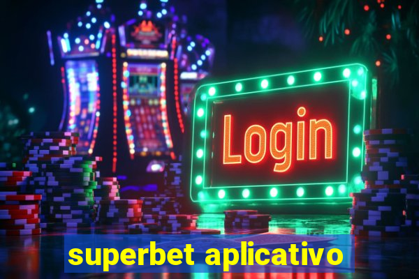 superbet aplicativo