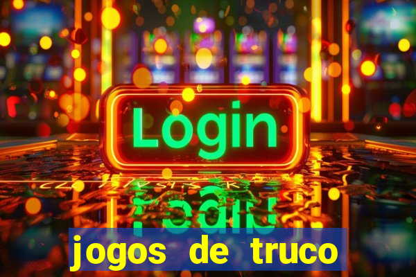 jogos de truco online que ganha dinheiro