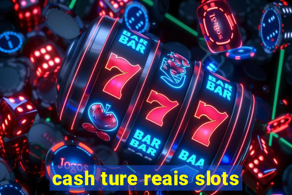 cash ture reais slots