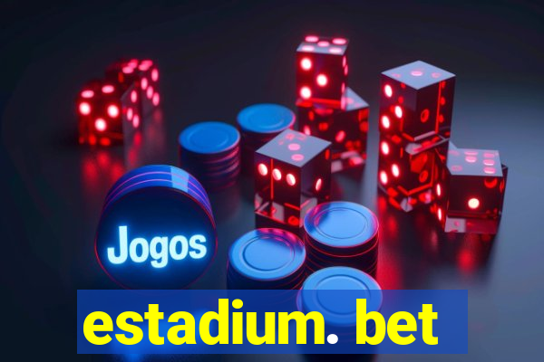 estadium. bet