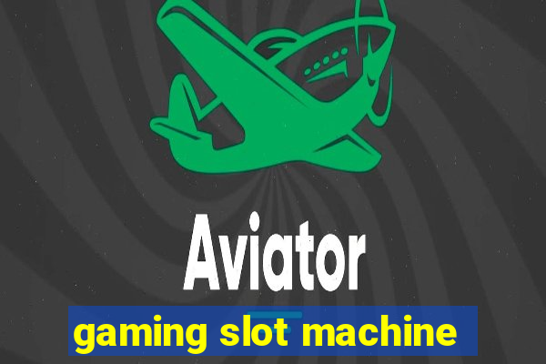 gaming slot machine