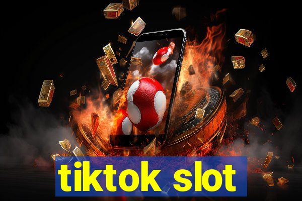 tiktok slot