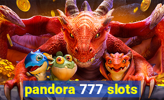 pandora 777 slots