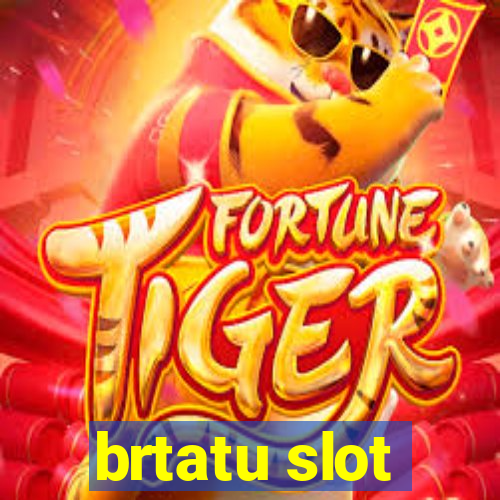 brtatu slot