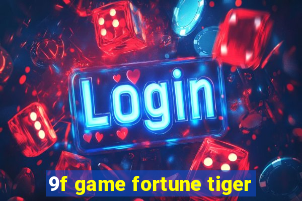 9f game fortune tiger