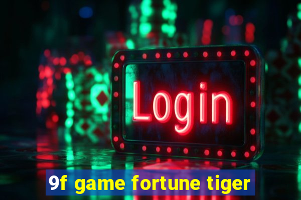 9f game fortune tiger