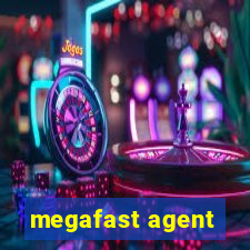 megafast agent