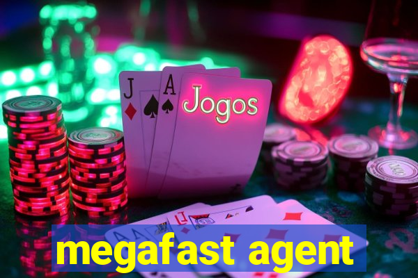 megafast agent