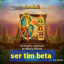 ser tim beta