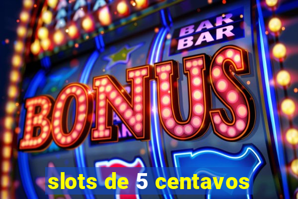 slots de 5 centavos