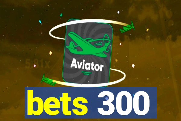 bets 300