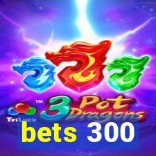 bets 300