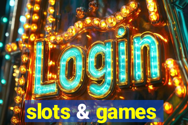 slots & games