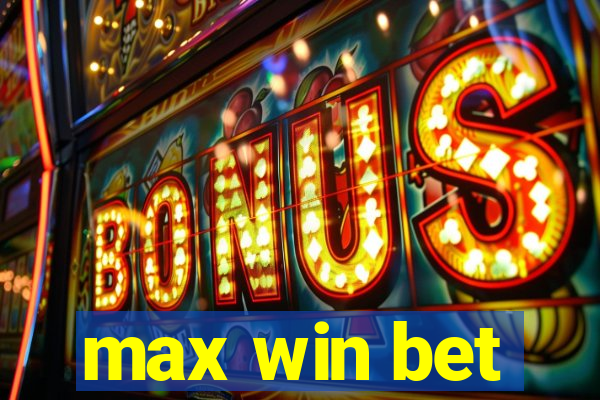 max win bet