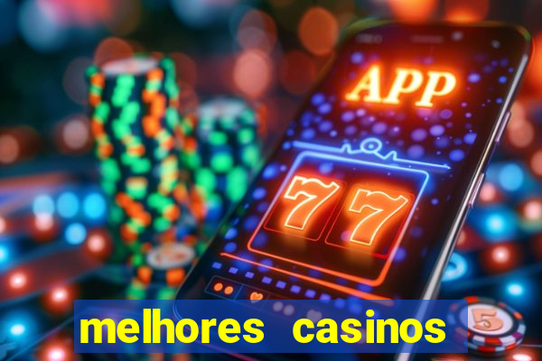 melhores casinos online com b贸nus de registo