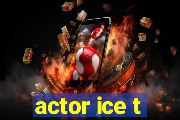 actor ice t