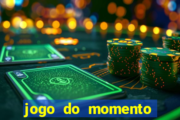 jogo do momento que ganha dinheiro