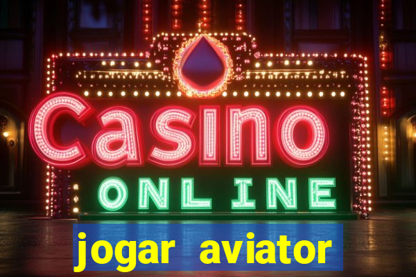 jogar aviator online gr谩tis