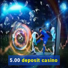 5.00 deposit casino