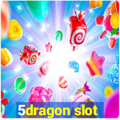 5dragon slot