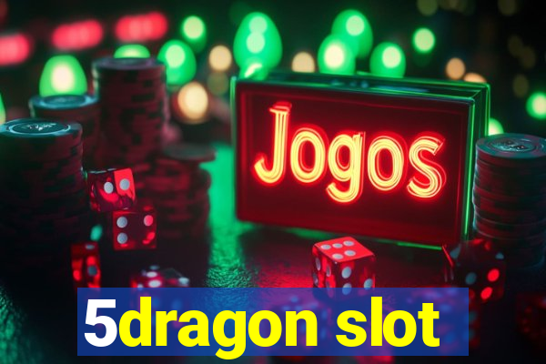 5dragon slot