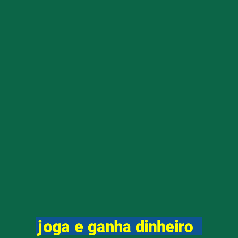 joga e ganha dinheiro