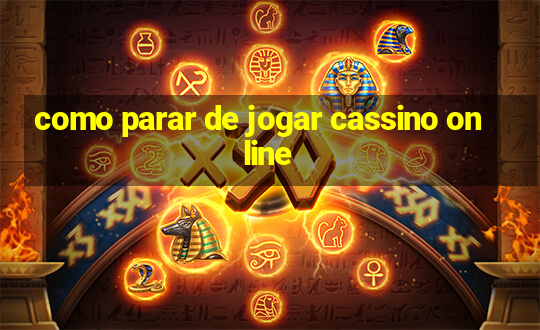 como parar de jogar cassino online