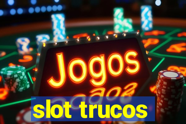 slot trucos