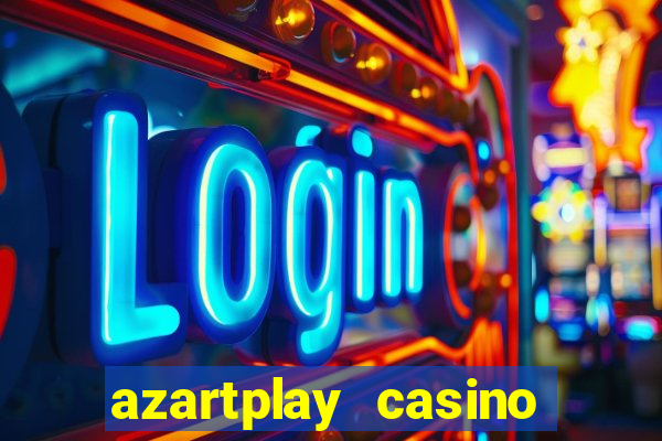 azartplay casino бонус зарегистрацию