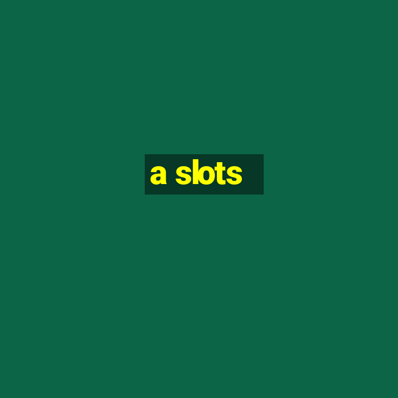 a slots