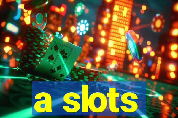 a slots