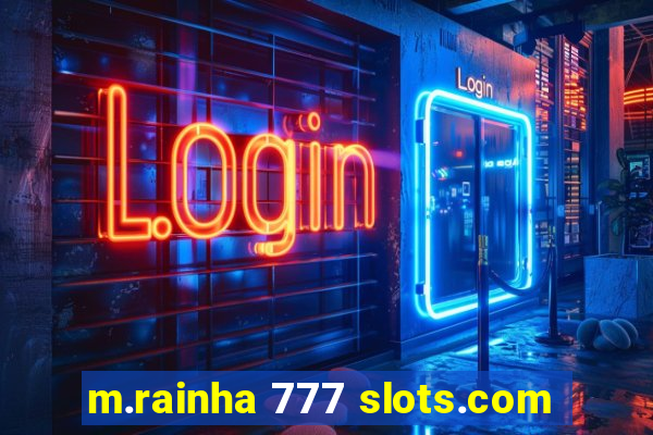 m.rainha 777 slots.com