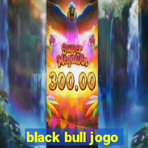 black bull jogo