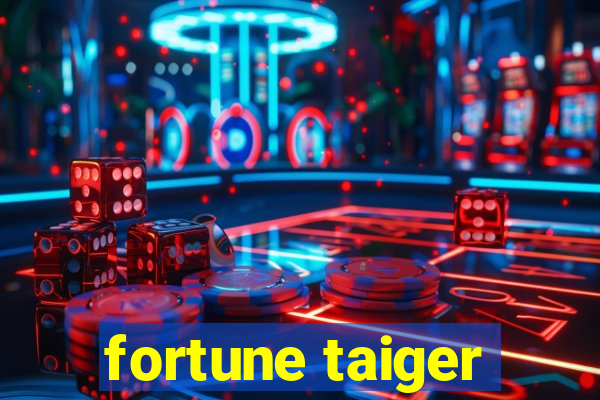 fortune taiger