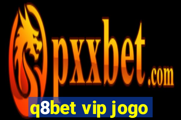 q8bet vip jogo